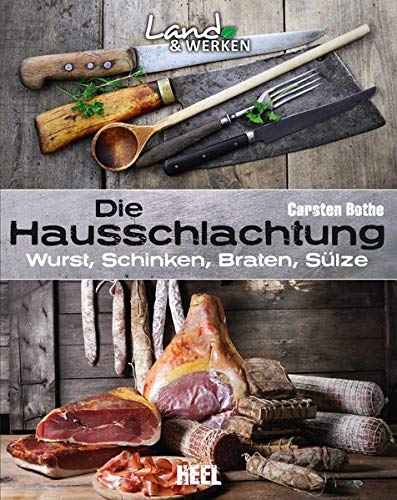HEEL - Die Hausschlachtung: Wurst, Schinken, Braten, Sülze HEEL - Die Hausschlachtung: Wurst, Schinken, Braten, Sülze