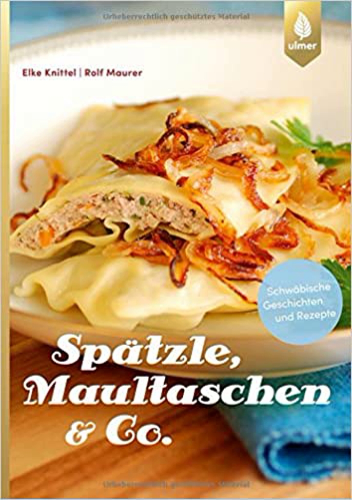 Ulmer - Spätzle, Maultschen & Co. - 4.Auflage Ulmer - Spätzle, Maultschen & Co. - 4.Auflage